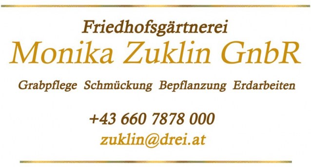 Friedhofsgärtnerei Monika Zuklin GnbR, Grabpflege Schmückung Bepflanzung Erdarbeiten, +43 660 7878 000 zuklin@drei.at 